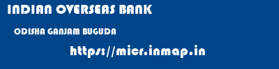 INDIAN OVERSEAS BANK  ODISHA GANJAM BUGUDA   micr code